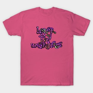 honor thy weirdness T-Shirt